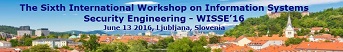 6th International Workshop on Information Systems Security Engineering WISSE’16